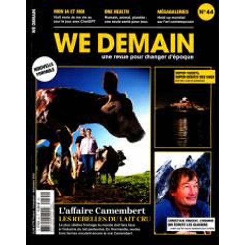 We Demain 44 L'affaire Camenbert Les Rebelles Du Lait Cru . Super-Yatchs Super Degats Des Eaux . Christian Vincent L'homme Qui Ecoute Les Glaciers
