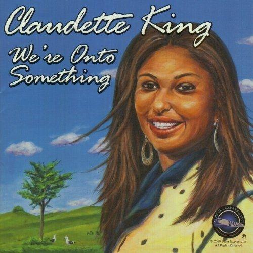 We're Onto Something - King Claudette