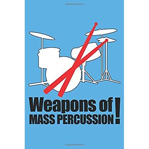 Weapons Of Mass Percussion: 6x9 Inch | Lined | Ruled Paper | Notebook | Notes   de notebook, passions  Format Broch 