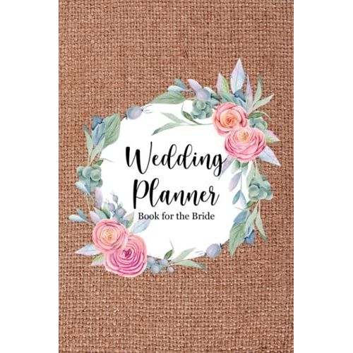 Wedding Planner Book For The Bride: Create A Detailed Plan Organizer For Your Wedding From Beginning Ideas, To Budget, Guest, Invitations, Checklist Pages, And Much More - Floral Wreath Cover   de Slater, Eleanor L.  Format Broch 