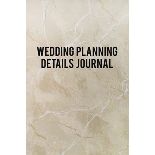 Wedding Planning Details Journal: Create A Detailed Plan For Your Wedding From Beginning Ideas, To Budget, Guests, Invitations, Checklist Pages, And Much More Details Logbook - Cream-Colored Cover   de Slater, Eleanor L.  Format Broch 