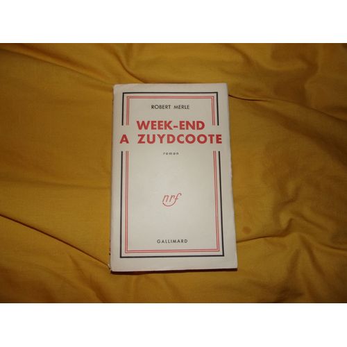 Week End  Zuydcoote, Edition De 1949 Anne De L? Edition Originale   de Robert Merle 