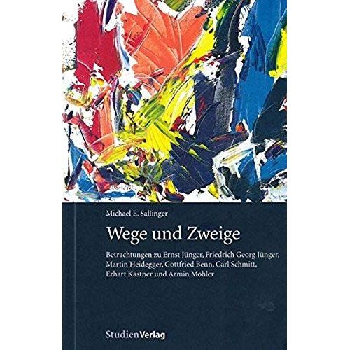 Wege Und Zweige : Betrachtungen Zu Ernst Jnger, Friedrich Georg Jnger, Martin Heidegger, Gottfried Benn, Carl Schmitt, Erhart Kstner Und Achim Mohler   de unknown  Format Broch 
