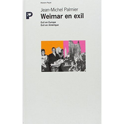 Weimar En Exil - Le Destin De L'migration Intellectuelle Allemande Antinazie En Europe Et Aux tats-Unis    Format Broch 