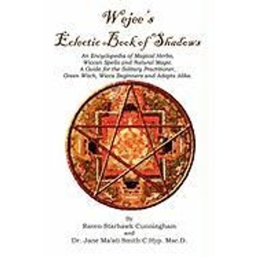 Wejees Eclectic Book Of Shadows An Encyclopedia Of Magical Herbs, Wiccan Spells And Natural Magic.   de Collectif  Format Broch 