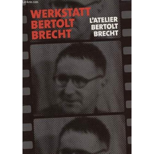 Werkstatt Bertolt Brecht : L Atelier Bertolt Brecht - Les Mystere  D Un Salon De Coiffure / Homme Pour Homme / Ventres Glaces / Films Prives / L Opera De Quat Sous / La Vie De Galilee...   de COLLECTIF  Format Broch 