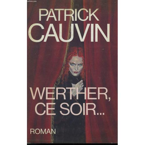 Werther, Ce Soir.   de patrick cauvin