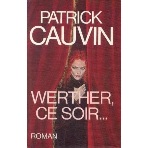 Werther, Ce Soir   de patrick cauvin