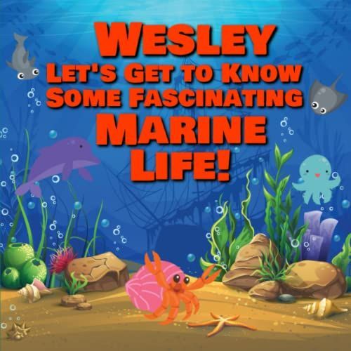 Wesley Lets Get To Know Some Fascinating Marine Life!: Personalized Baby Books With Your Child's Name In The Story - Ocean Animals Books For Toddlers   de Publishing, Chilkibo  Format Broch 