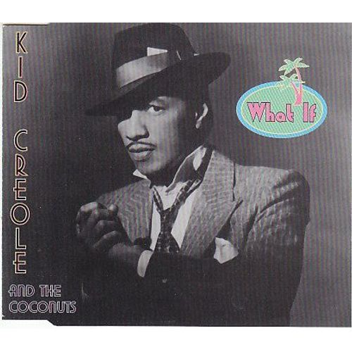 What If - Kid Creole And The Coconuts