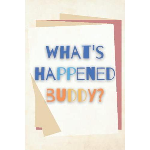 What's Happened Buddy?: A Journal Notebook For You To Release All Things In Your Mind And Unlock Emotional.   de S., Miss Patty  Format Broch 