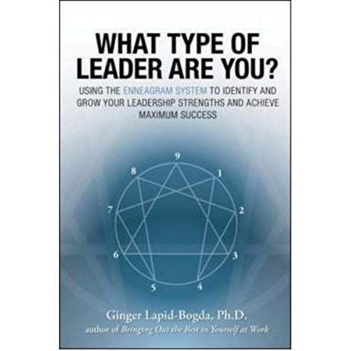 What Type Of Leader Are You? Using The Enneagram System To Identify & Grow Your Leadership Strengths & Achieve Maximum Success (Paperback, 2007)   de Ginger Lapid-Bogda  Format Broch 