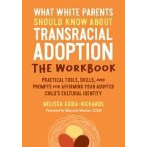 What White Parents Should Know About Transracial Adoption--The Workbook    Format Broch 