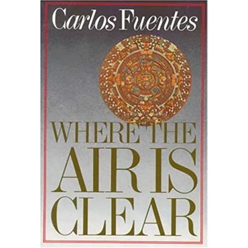 Where The Air Is Clear   de carlos fuentes  Format Broch 