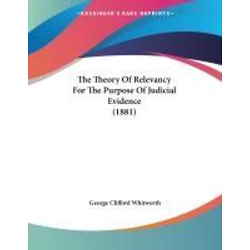 The Theory Of Relevancy For The Purpose Of Judicial Evidence (1881)    Format Broch 