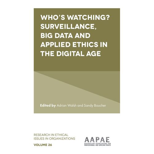 Who's Watching? Surveillance, Big Data And Applied Ethics In The Digital Age    Format Reli 