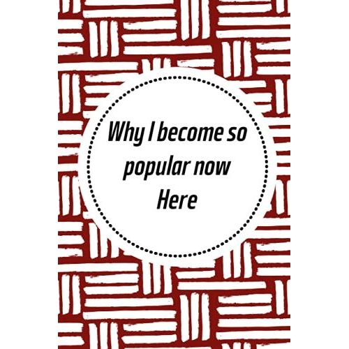 Why I Become So Popular Now Here!: Crazy Hermosa Gift Notebooks Paperback Lined Notebook (Funny Hermosa Notebooks And Journals)-***Vo-10***   de HERMOSA, HERMOSA  Format Broch 