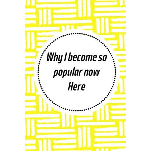 Why I Become So Popular Now Here!: Crazy Hermosa Gift Notebooks Paperback Lined Notebook (Funny Hermosa Notebooks And Journals)-***Vo-11***   de HERMOSA, HERMOSA  Format Broch 
