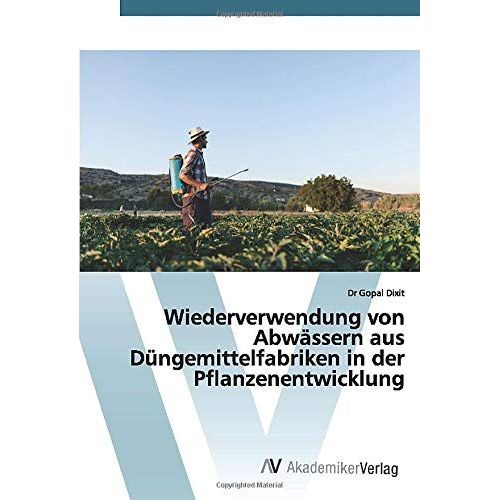 Wiederverwendung Von Abwssern Aus Dngemittelfabriken In Der Pflanzenentwicklung   de Gopal Dixit  Format Broch 