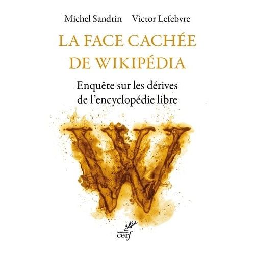 La Face Cache De Wikipdia - Enqute Sur Les Drives De L'encyclopdie Libre    Format Grand Format 