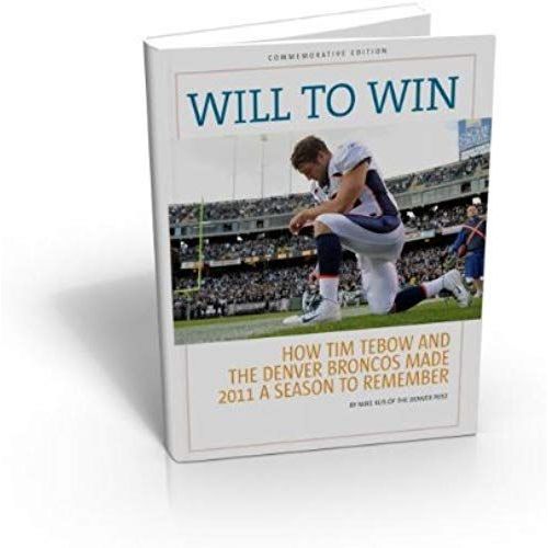 Will To Win: How Tim Tebow And The Denver Broncos Made 2011 A Season To Remember   de Mike Klis  Format Broch 