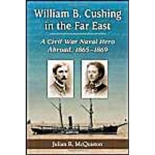 William B. Cushing In The Far East    Format Broch 