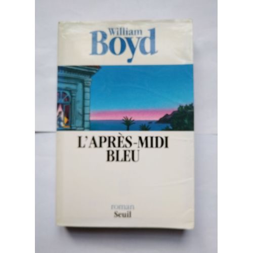 William Boyd L'aprs-Midi Bleu 1994 Seuil Grand Format   