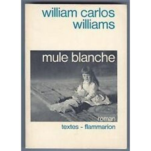 William Carlos Williams. Mule Blanche. 