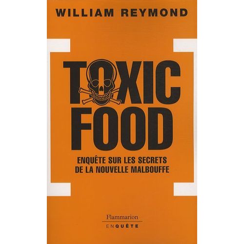Toxic Food - Enqute Sur Les Secrets De La Nouvelle Malbouffe   de william reymond  Format Broch 