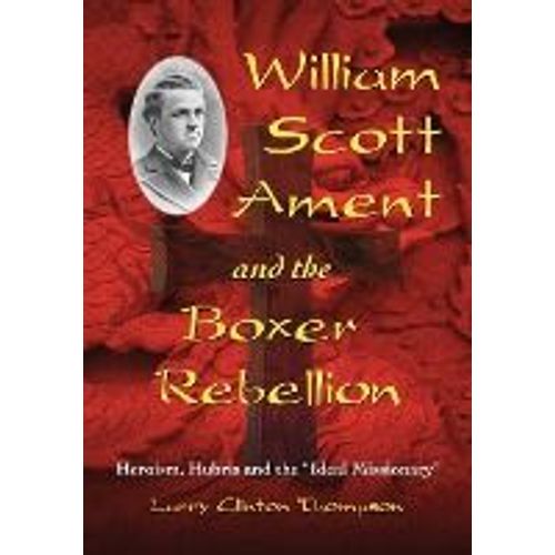 William Scott Ament And The Boxer Rebellion    Format Broch 