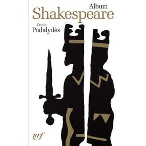 William Shakespeare - Album Pliade   de Denis Podalyds 