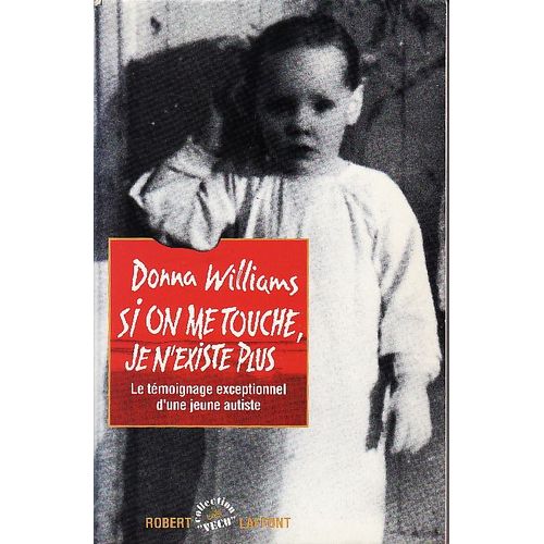 Si On Me Touche, Je N'existe Plus. Le Temoignage Exceptionnel D'une Jeune Autiste   de donna williams 