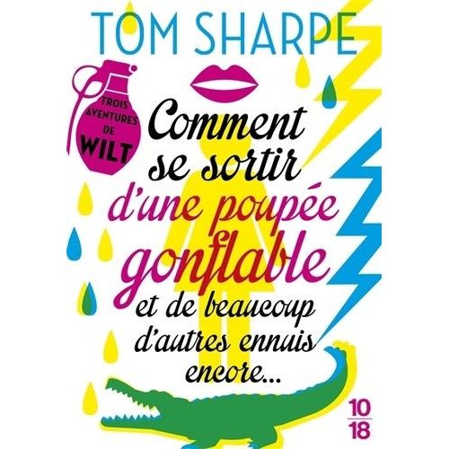 Wilt Tome 1  3 - Comment Se Sortir D'une Poupe Gonflable Et De Beaucoup D'autres Ennuis Encore - Comment Se Dbarrasser D'un Crocodile, De Terroristes Et D'une Jeune Fille Au Pair - Wilt...   de Sharpe Tom  Format Beau livre 