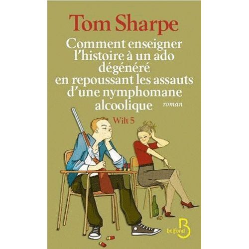 Wilt Tome 5 - Comment Enseigner L'histoire  Un Ado Dgnr En Repoussant Le Assauts D'une Nymphomane Alcoolique    Format Beau livre 