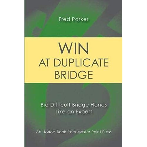 Win At Duplicate Bridge: Bid Difficult Bridge Hands Like An Expert    Format Broch 