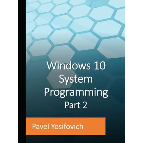 Windows 10 System Programming, Part 2   de Yosifovich, Pavel  Format Broch 