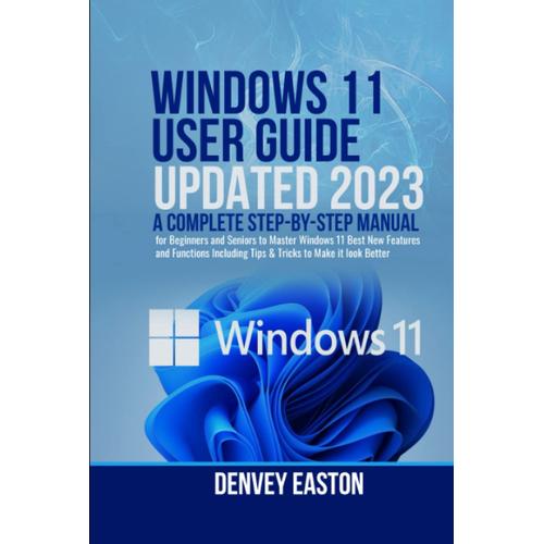 Windows 11 User Guide Updated 2023: A Complete Step-by-step Manual For ...