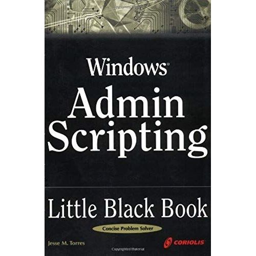 Windows 2000 Admin Scripting Little Black Book: A Concise Guide To Essential Scripting For Administration   de Jesse M. Torres  Format Broch 