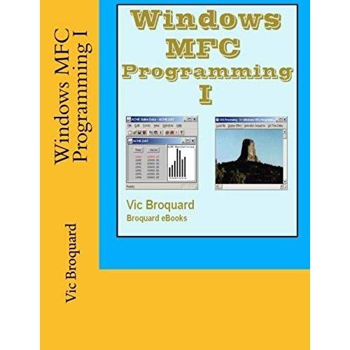 Windows Mfc Programming I   de Vic Broquard  Format Broch 
