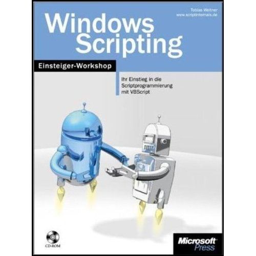 Windows Scripting - Der Einsteiger-Workshop   de Tobias Weltner  Format Broch 