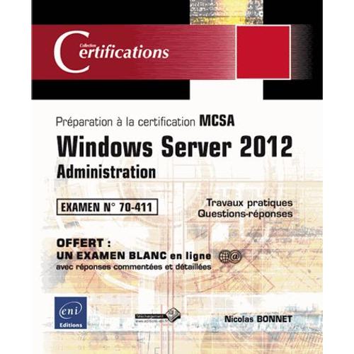 Windows Server 2012 Administration - Prparation  La Certification Mcsa Examen N 70-411   de Nicolas Bonnet  Format Broch 