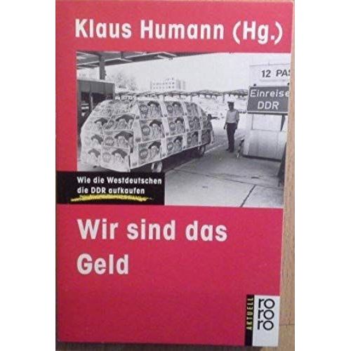 Wir Sind Das Geld: Wie Die Westdeutschen Die Ddr Aufkaufen (Rororo Aktuell) (German Edition)   de unknown  Format Broch 