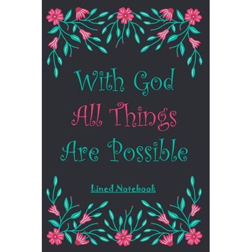 With God All Things Are Possible Lined Notebook: Floral Journal Diary For Men And Women To Write In Notes, Quotes, Ideas And Every Things, Composition Book With 120 Lined Pages 6x9 Inches   de Books, JamArt  Format Broch 