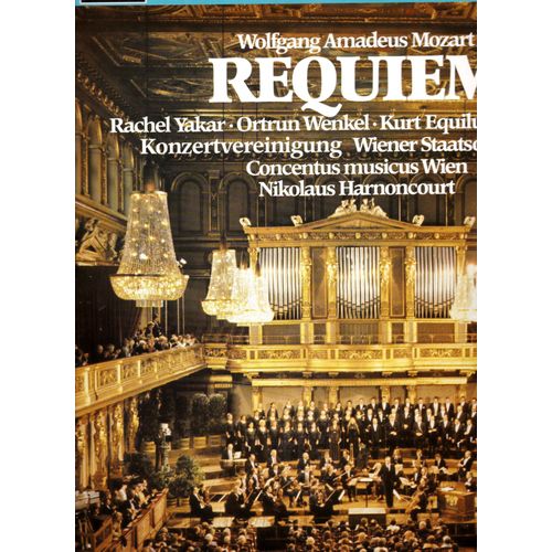 Wolfgang Amadeus Mozart Requiem En R Mineur K 626 Par Rachel Yakar Ortrun Wenkel Kurt Equiluz Robert Holl Konzertvereinigung Wiener Staatsopernchor Concentus Musicus Wien Dir Nikolaus Harnoncourt - Wolfgang Amadeus Mozart 1756-1791 : Requiem En R Mineur K 626 Rachel Yakar Ortrun Wenkel Kurt Equiluz Robert Holl Konzertvereinigung Wiener Staatsopernchor Concentus Musicus Wien Nikolaus Harnoncourt