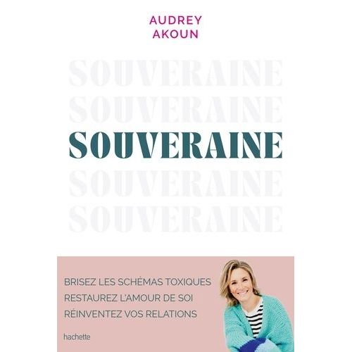 Souveraine - Brisez Les Schmas Toxiques, Restaurez L'amour De Soi, Rinventez Vos Relations    Format Beau livre 