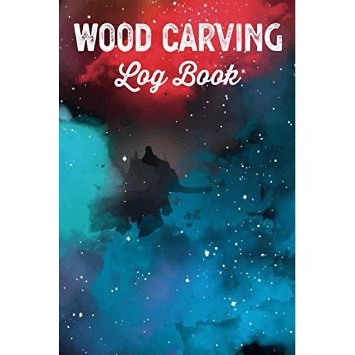 Wood Carving Log Book Woodworkers Shop Journal: Woodworking Notebook To Record Your Carver Projects,Plans,Sketches,Patterns & Material ... Fastening/Diy Furniture Notes & Design Making   de Publishing, P2VF2TUQZ9E  Format Broch 
