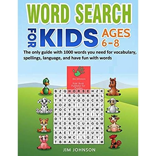 Word Search For Kids Ages 6-8 - The Only Guide With 1000 Words You Need For Vocabulary, Spellings, Language, And Have Fun With Words    Format Broch 
