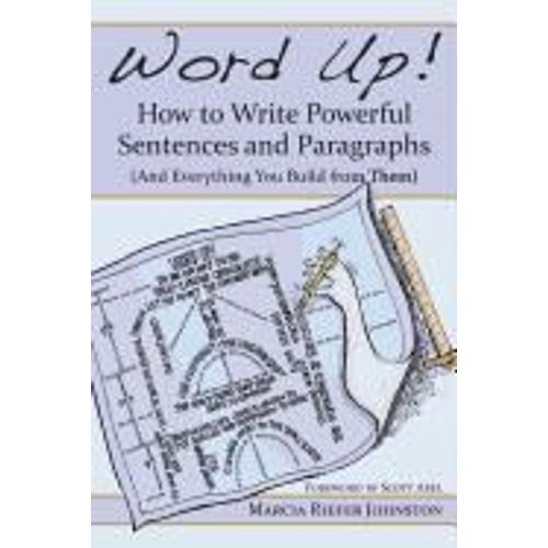 Word Up! How To Write Powerful Sentences And Paragraphs (And Everything You Build From Them)    Format Broch 