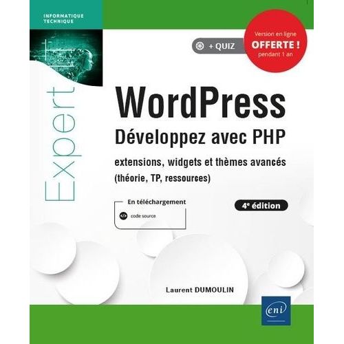 Wordpress, Dveloppez Avec Php - Extensions, Widgets Et Thmes Avancs (Thorie, Tp, Ressources)   de Dumoulin Laurent  Format Beau livre 