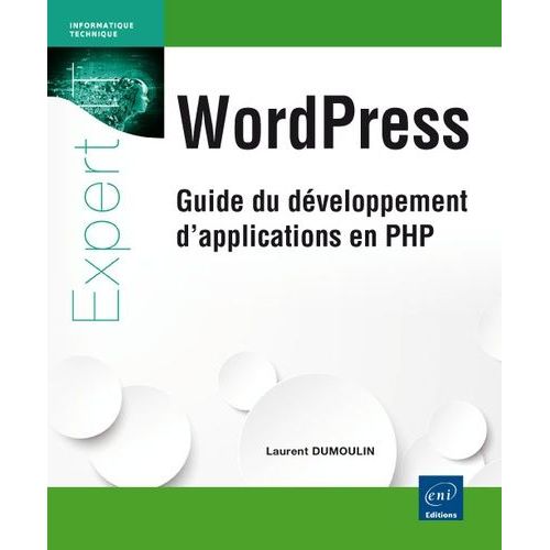 Wordpress - Dveloppez Avec Php : Extensions, Widgets Et Thmes Avancs (Thorie, Tp, Ressources)   de Dumoulin Laurent  Format Broch 